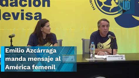 Emilio Azcárraga manda mensaje al América Femenil Es importante lo