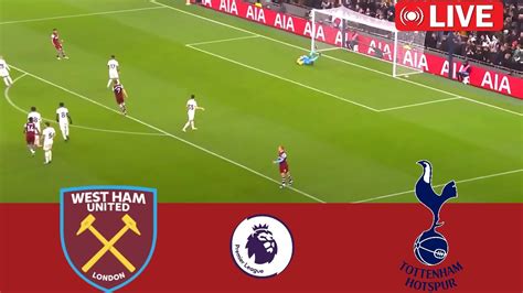 🔴 Live West Ham Vs Tottenham Premier League 202324 Match Live