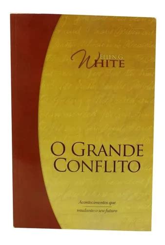 Livro O Grande Conflito Ed Ellen G White Portugues B