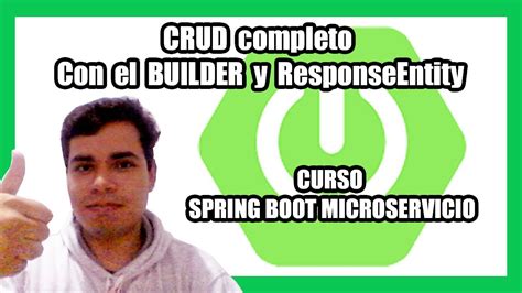 Crud Completo Con El Builder Y Responseentity Curso Spring Boot