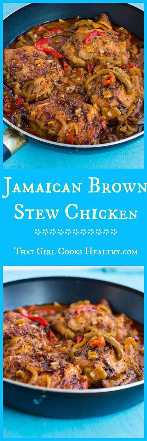 Jamaican Brown Stew Chicken That Girl Cooks Healthy