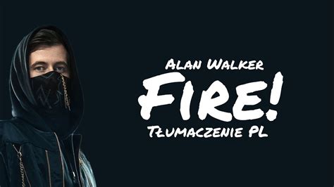 Alan Walker Yuqi Jvke Fire TŁumaczenie Pl Youtube