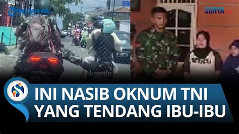 BEGINI NASIB Oknum TNI Yang Tendang Motor Ibu Ibu Dan Anaknya Di Bekasi