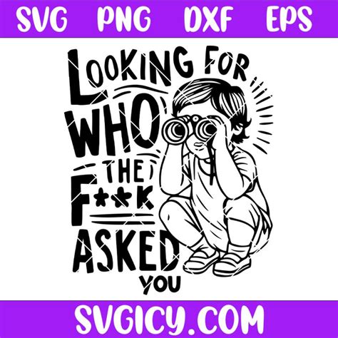 Looking For Who The Fuck Asked You SVG Funny Sarcastic SVG Humorous Saying SVG Svg Icy