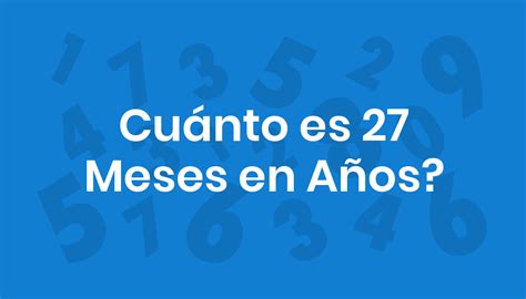 27 Meses São Quantos Anos - Cuánto es 27 Meses en Años?