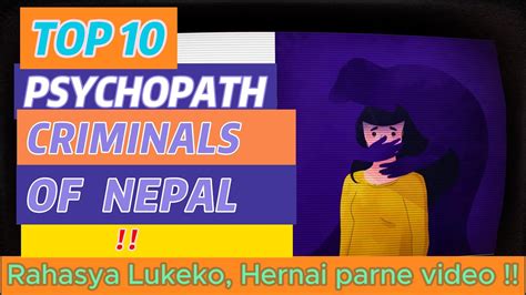 Top 10 Psychopath Criminals Of Nepal नेपालका शीर्ष १० हत्याराहरु Rahasya Lukeko Video Hernus