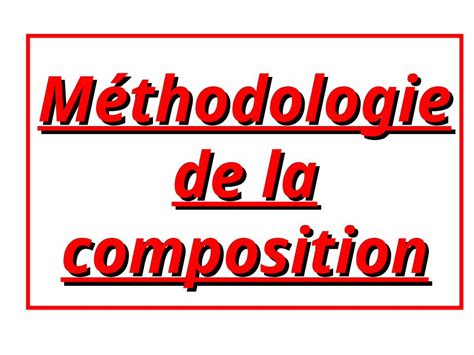 PPT Méthodologie de la composition Un exercice fondamental au Bac