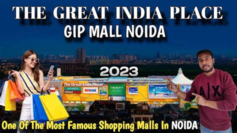 The Great India Place Gip Mall Noida Most Famous Shopping Mall In