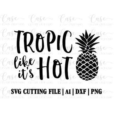 Tropic Like It S Hot Svg Cutting File Ai Png And Dxf Files Inspire Uplift