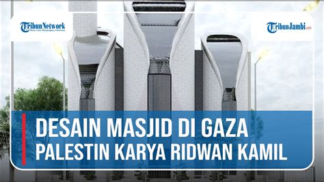 Begini Desain Masjid Di Gaza Palestina Karya Ridwan Kamil Youtube