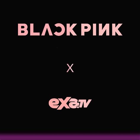 230322 Blackpink X Exa Tv Mexican 24 7 Nonstop M V Cable Television Network Coming Soon Teaser