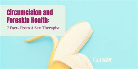 Circumcision And Foreskin Health Facts From A Sex Therapist