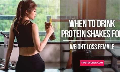 When To Drink Protein Shakes For Weight Loss Female TipsTeacher