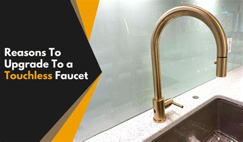 5 Reasons To Upgrade To A Touchless Faucet Faucet Fam