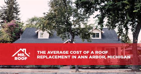 The Average Cost Of A Roof Replacement In Ann Arbor Michigan Mr Roof