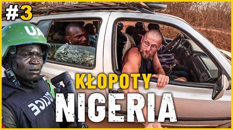 Nigeria Nocna Kontrola Policji I Ap Wka Czemu Chcieli Pieni Dze