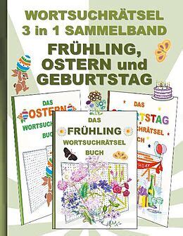 WORTSUCHRÄTSEL 3 in 1 SAMMELBAND FRÜHLING OSTERN und GEBURTSTAG von