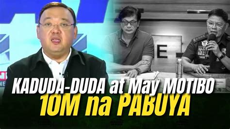 KADUDA DUDA At May MOTIBO Ang 10 Million Na PABUYA Atty Harry Roque