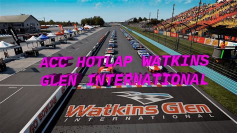 Acc Hotlap Watkins Glen International Default Setup No Assists Youtube