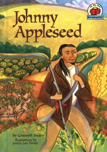 Johnny Appleseed On My Own Biography By Gwenyth Swain Goodreads