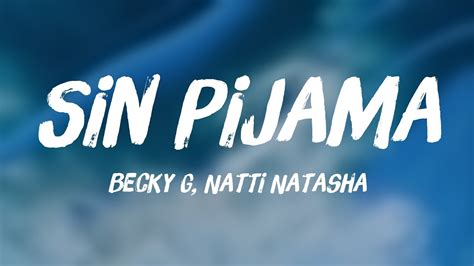 Sin Pijama Becky G Natti Natasha Lyrics Video 🥂 Youtube