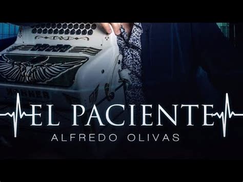 Alfredo Olivas El Paciente Letra Youtube