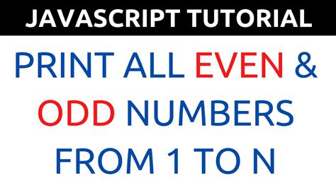 Javascript Program To Print All Even And Odd Numbers From 1 To N Youtube