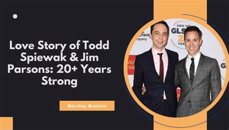 Love Story of Todd Spiewak & Jim Parsons: 20+ Years Strong