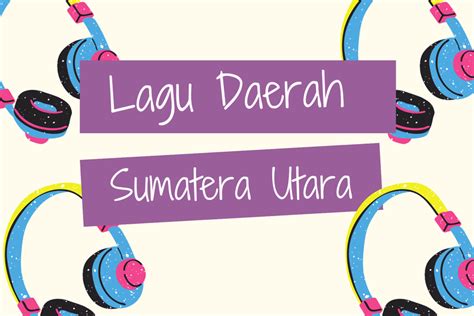 4 Lagu Daerah Sumatera Utara