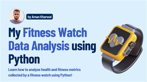 Fitness Watch Data Analysis Using Python Aman Kharwal