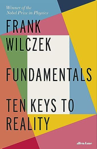 Fundamentals Ten Keys To Reality Uk Wilczek Frank