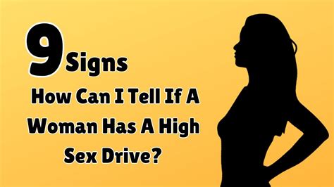 9 Signs Of High Sex Drive In Females How Can I Tell If A Woman Has A High Sex Drive Youtube