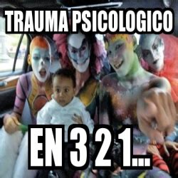 Meme Personalizado Trauma Psicologico En 3 2 1 2830091