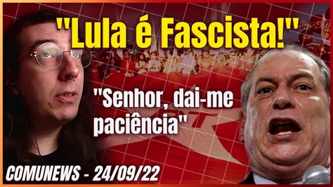 Comunews Ciro Chama Lula De Fascista Bolsonaro Corta Verba De