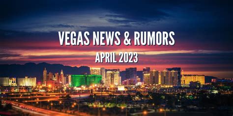 April 2023 Events News And Rumors In Las Vegas