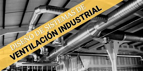 Consideraciones para el diseño de sistemas de ventilación industrial