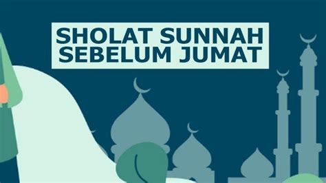 Niat Sholat Sunnah Setelah Adzan Jumat Niat Sholat Qobliyah Jumat Dan