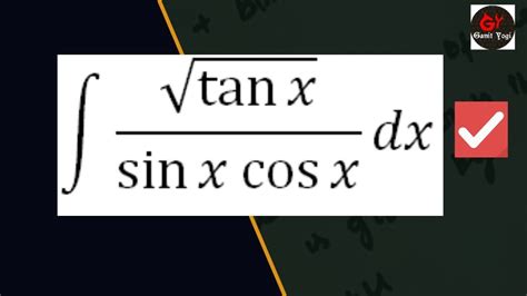 Integrate Root Tanx Sinx Cosx Integration Of Tanx Sinx Cosx