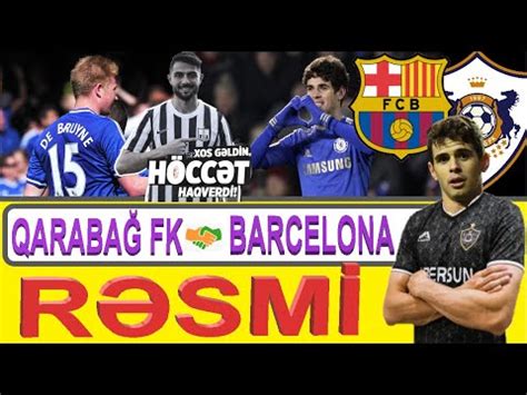 QARABAĞ FK RƏSMİ AÇIQLAMA BU FUTBOLÇUNU QARABAG VƏ BARSELONANIN