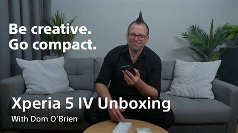 Xperia 5 IV Official Unboxing Video YouTube