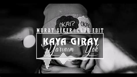 Kaya Giray Yar N M Yok Murat Seker Club Edit Youtube