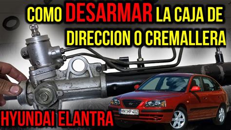 Caja De Direccion Hyunday Elantra Reparacion De La Cremallera De