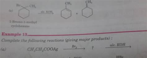 E 1 Bromo 1 Methyl Cyclohexane Example 13 Complete The Following React