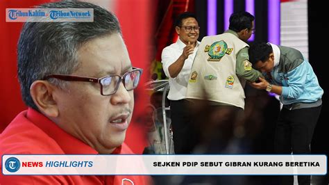 TRIBUN HIGHLIGHTS Sekjen PDIP Sebut Gibran Kurang Beretika Saat