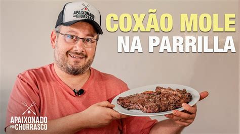 Coxão Mole na Parrilla Apaixonado por Churrasco YouTube