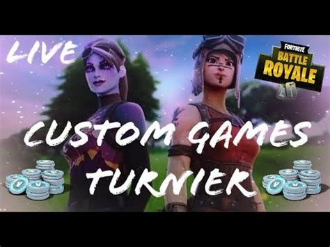 CUSTOM GAMES TURNIER Mit Preisgeld Jeder Darf Mitmachen Fortnite