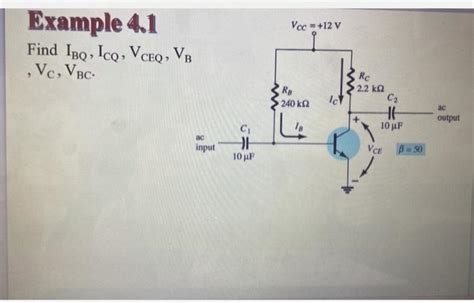 Solved Example 41 Find IBQ ICQ VCEQ VC VBC Chegg