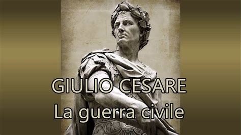 Giulio Cesare La Guerra Civile Youtube