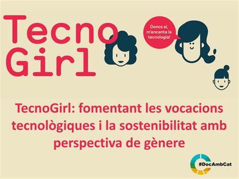 Tecnogirl fomentant les vocacions tecnològiques i la sostenibilitat