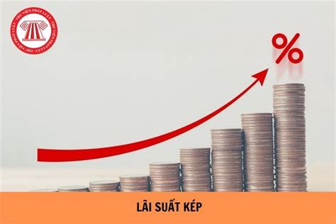 Lãi Suất Kép Là Gì Công Thức Tính Lãi Suất Kép Như Thế Nào